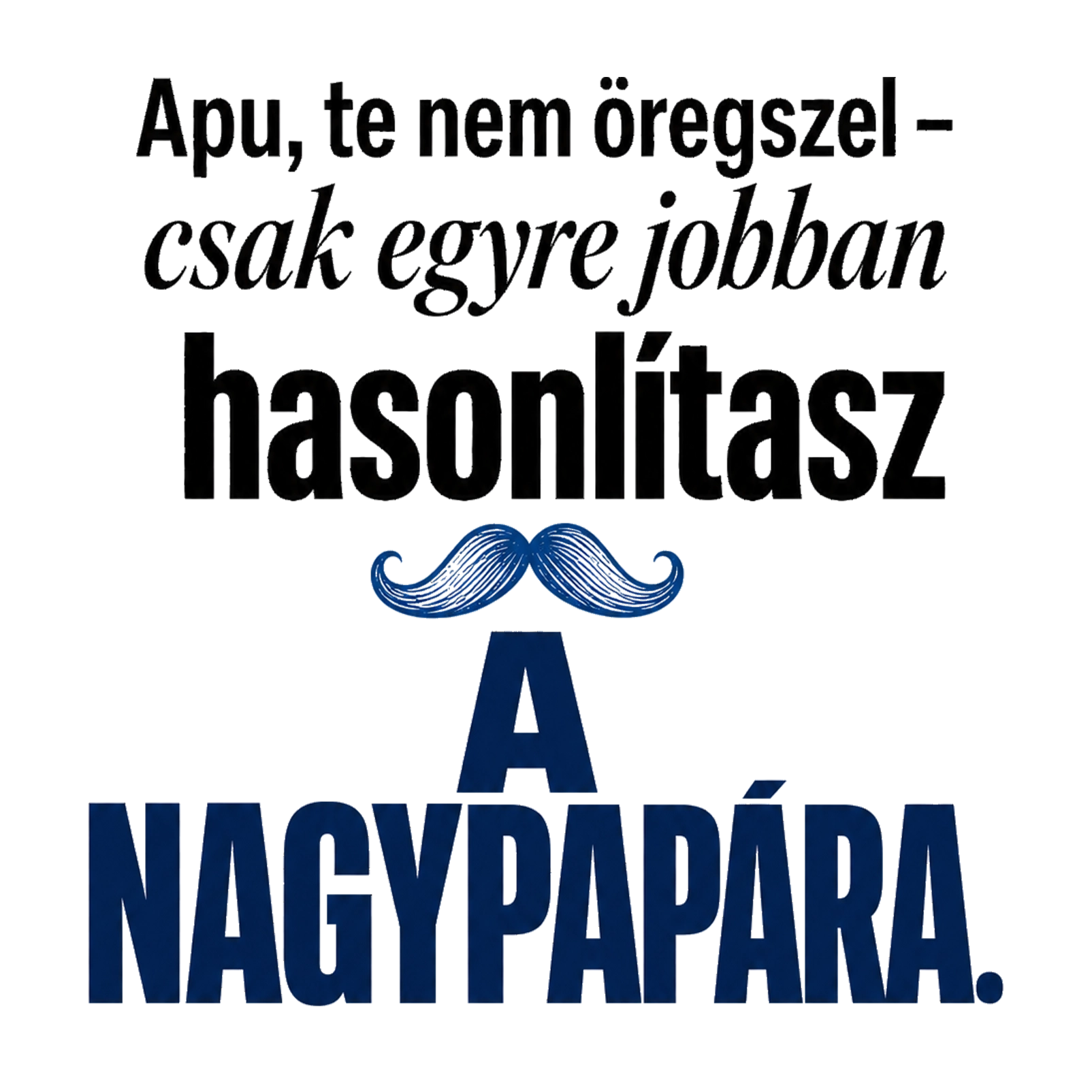 Hasonlítasz nagypapára - MAGYAR.webp